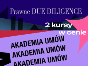 Pakiet Kurs Prawne Due Diligence i Umowa Inwestycyjna oraz Akademia Umów